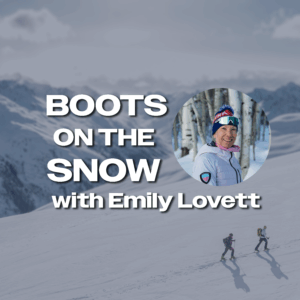 Boots on the Snow: Motivation, Collaboration, and Mindfulness with Emily Lovett