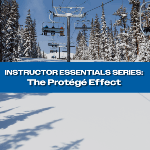Boots on the Snow - Instructor Essentials Series: The Protégé Effect