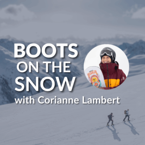 Boots on the Snow: Finding the Why — Lifelong Learning and Freestyle with Corianne Lambert